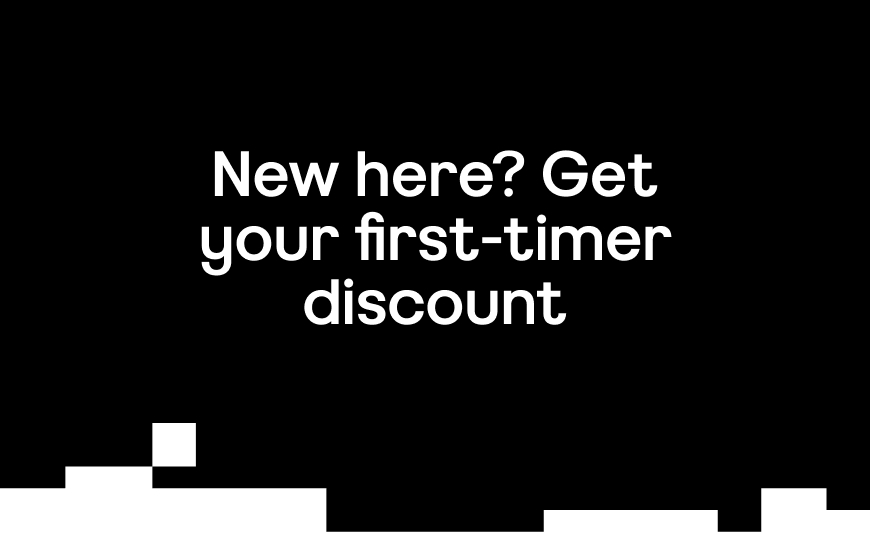 New here: Get your first-timer discount