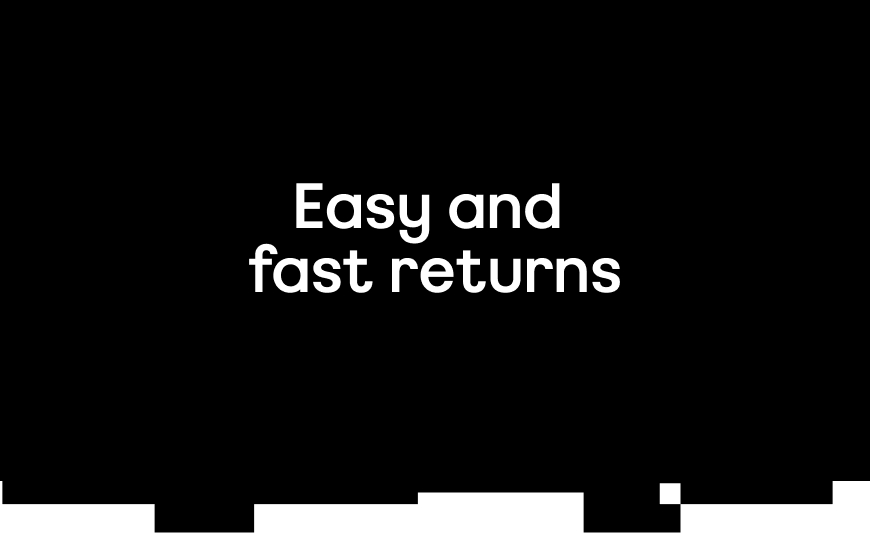 Easy and fast returns